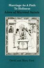 Marriage as a Path to Holiness: Lives of Married Saints by Mary Ford, David C. Ford