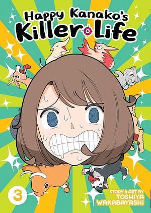 Happy Kanako's Killer Life Vol. 3 by 若林 稔弥 Toshiya Wakabayashi