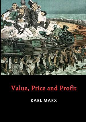 Value, Price and Profit by Karl Marx