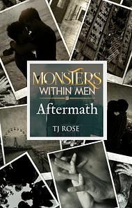 Monsters Within Men: Aftermath by TJ Rose