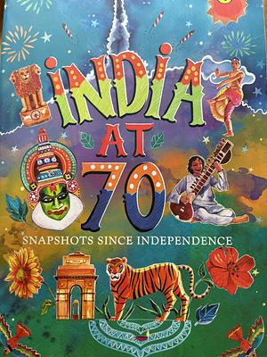 India at 70: Snapshots Since Independence by Roshen Dalal