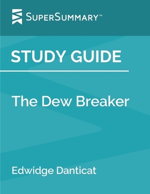 Study Guide: The Dew Breaker by Edwidge Danticat (SuperSummary) by SuperSummary