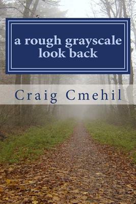 A rough grayscale look back: Path to Recognition by Craig Cmehil