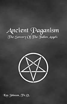 Ancient Paganism by Ken Johnson