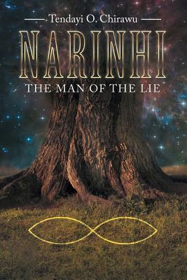 Narinhi: Book 1: The Man of the Lie by Tendayi O. Chirawu