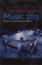 Music 109: Notes on Experimental Music by Alvin Lucier
