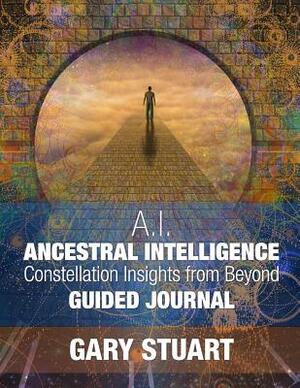 Ancestral Intelligence: Constellation Insights from Beyond by Gary Stuart