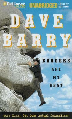 Boogers Are My Beat: More Lies, But Some Actual Journalism from Dave Barry by Dick Hill, Dave Barry