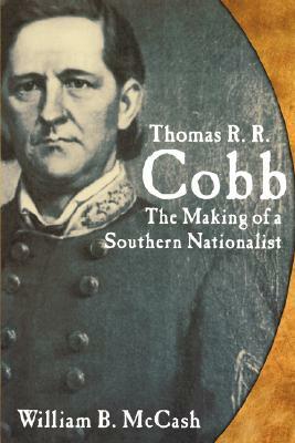 Thomas R.R. Cobb: The Making of a by William B. McCash