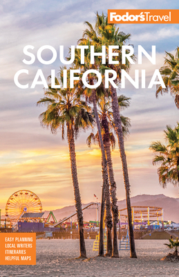 Fodor's Southern California: With Los Angeles, San Diego, the Central Coast & the Best Road Trips by Fodor's Travel Guides