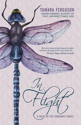 In Flight: A Tales of the Dragonfly Novel by Tamara Ferguson, Blue Harvest Creative