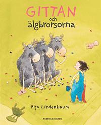 Gittan och älgbrorsorna by Pija Lindenbaum