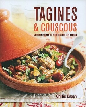 Tagines and Couscous: Delicious recipes for Moroccan one-pot cooking by Ghillie Basan, Peter Cassidy, Martin Brigdale