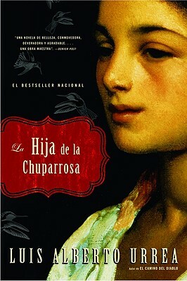 La Hija de la Chuparrosa by Luis Alberto Urrea