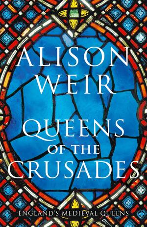 Early Plantagenet Queens by Alison Weir