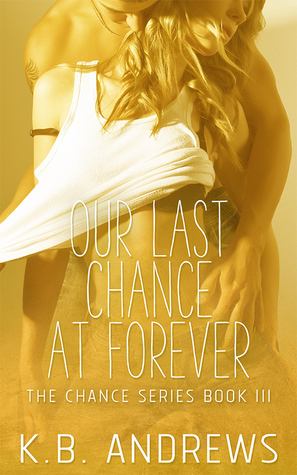 Our Last Chance at Forever by K.B. Andrews