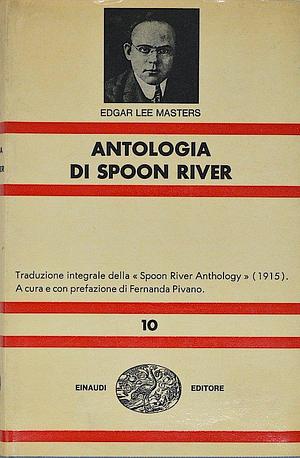 Antologia di Spoon River. by Fernanda Pivano, Edgar Lee Masters