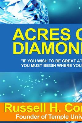 Russell H.Conwell And His Work With Acres of Diamonds by Russell H. Conwell