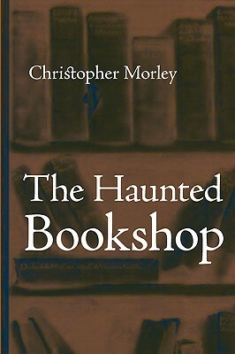 The Haunted Bookshop, Large-Print Edition by Christopher Morley
