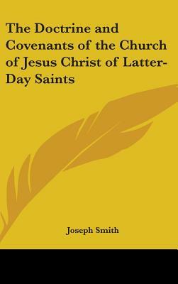 The Doctrine and Covenants of the Church of Jesus Christ of Latter-Day Saints by Joseph Smith