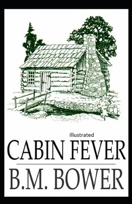 Cabin Fever Illustrated by B. M. Bower