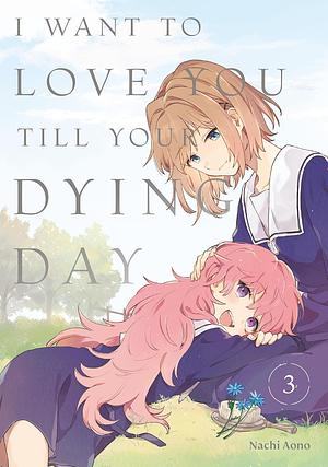 I Want to Love You Till Your Dying Day 3 by Nachi Aono