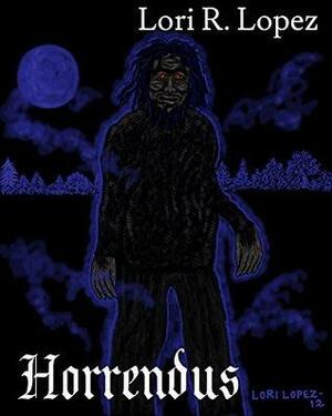 Horrendus by Lori R. Lopez