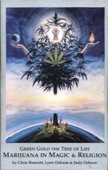 Green Gold the Tree of Life: Marijuana in Magic & Religion by Chris Bennett, Lynn Osburn, Judy Osburn