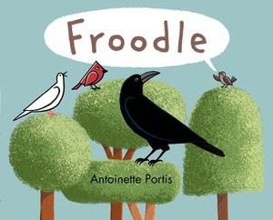 Froodle by Antoinette Portis