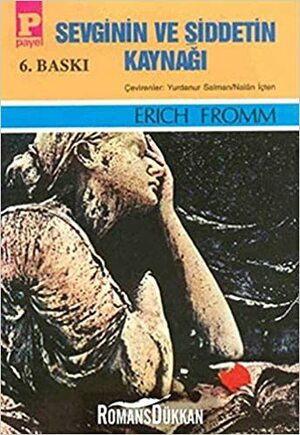 Sevginin ve Şiddetin Kaynağı by Erich Fromm