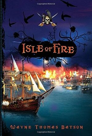 Isle of Fire by Wayne Thomas Batson