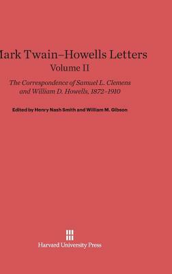 Mark Twain-Howells Letters, Volume II by Samuel L. Clemens, William D. Howells