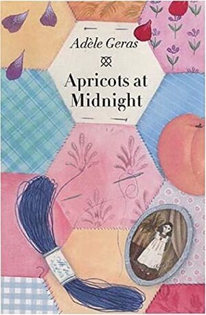 Apricots at Midnight: And Other Stories from a Patchwork Quilt by Adèle Geras
