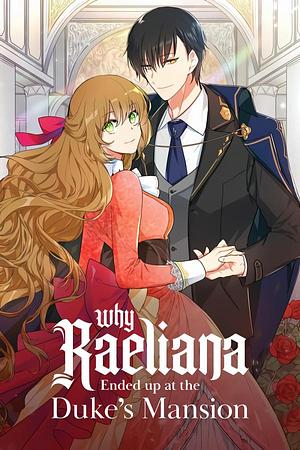 The Reason Why Raeliana Ended up at the Duke's Mansion by Milcha, Whale