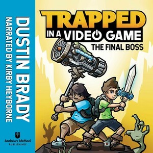 Trapped in a Video Game (Book 5): The Final Boss by Jesse Brady, Dustin Brady
