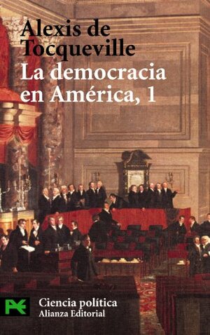 La Democracia En America 1 / Democracy in America 1 by Alexis de Tocqueville