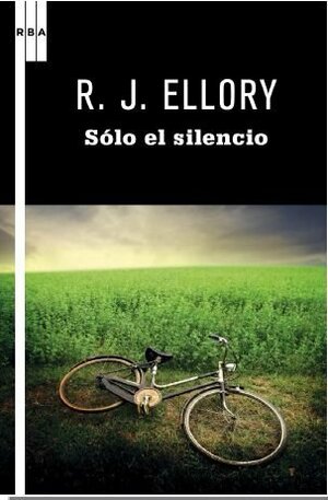 Sólo el silencio by R.J. Ellory