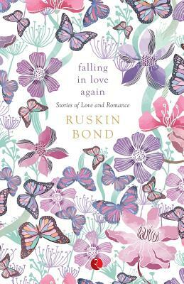 Falling in Love Again: Stories of Love and Romance by Ruskin Bond