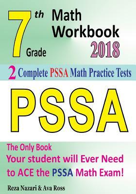 7th Grade PSSA Math Workbook 2018: The Most Comprehensive Review for the Math Section of the PSSA TEST by Reza Nazari, Ava Ross