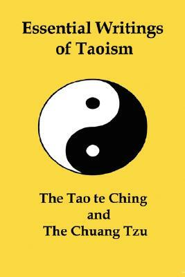 Essential Writings of Taoism: The Tao Te Ching and the Chuang Tzu by 