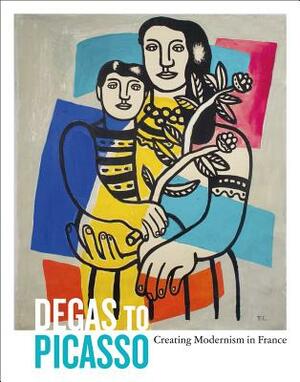 Degas to Picasso: Creating Modernism in France by Colin Harrison