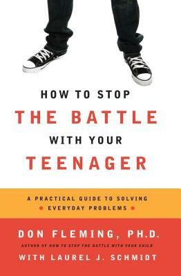 How to Stop the Battle with Your Teenager by Don Fleming