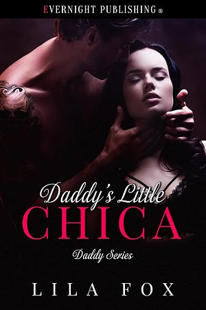 Daddy's Little Chica by Lila Fox