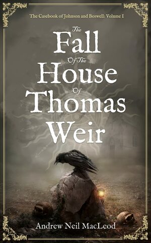 The Fall of the House of Thomas Weir by Andrew Neil Macleod