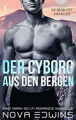 Der Cyborg aus den Bergen by Mia Kingsley, Nova Edwins