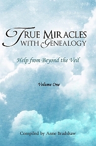 True Miracles with Genealogy: Help from Beyond the Veil by Anne Bradshaw