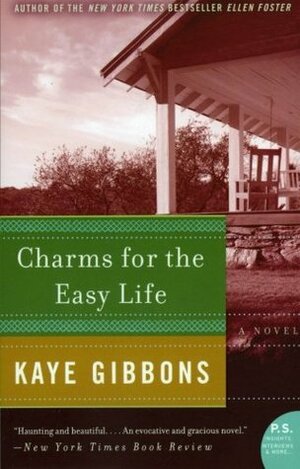 Charms For the Easy Life by Kaye Gibbons