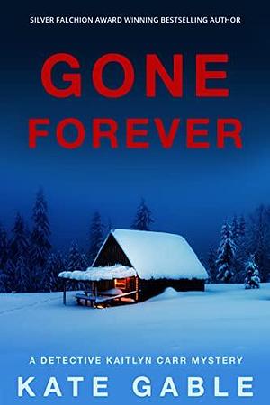 Gone Forever by Kate Gable, Kate Gable