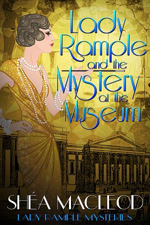 Lady Rample and the Mystery at the Museum by Shéa MacLeod