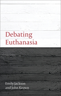 Debating Euthanasia by John Keown, Emily Jackson
